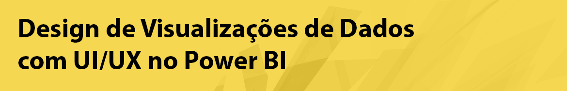 Design de Visualizações de Dados com UI/UX no Power BI