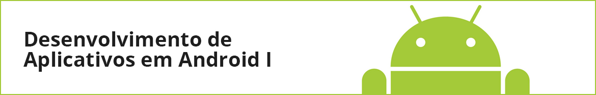 Desenvolvimento de Aplicativos em Android I