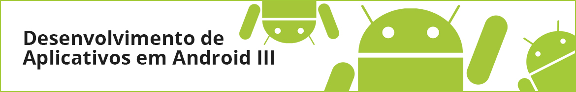  Treinamento Online ou Presencial: Desenvolvimento de Aplicativos em Android III