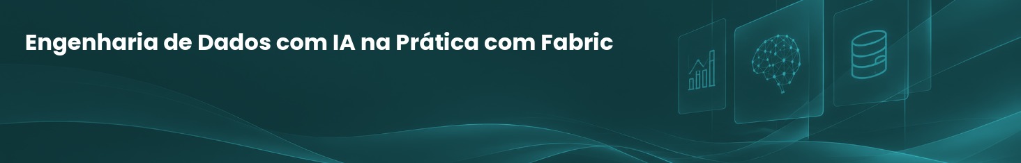 Engenharia de Dados com IA na Prática com Microsoft Fabric