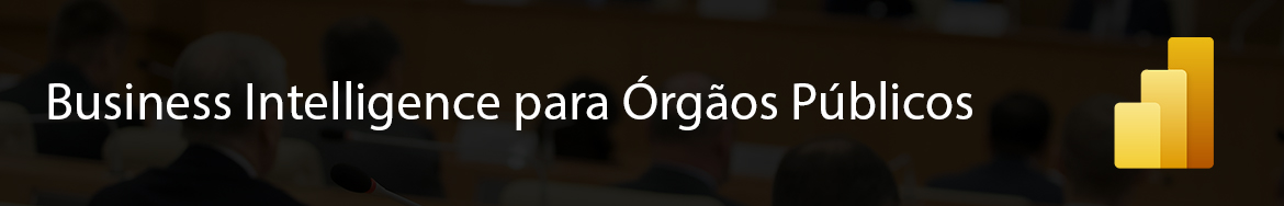 Business Intelligence para Órgãos Públicos.